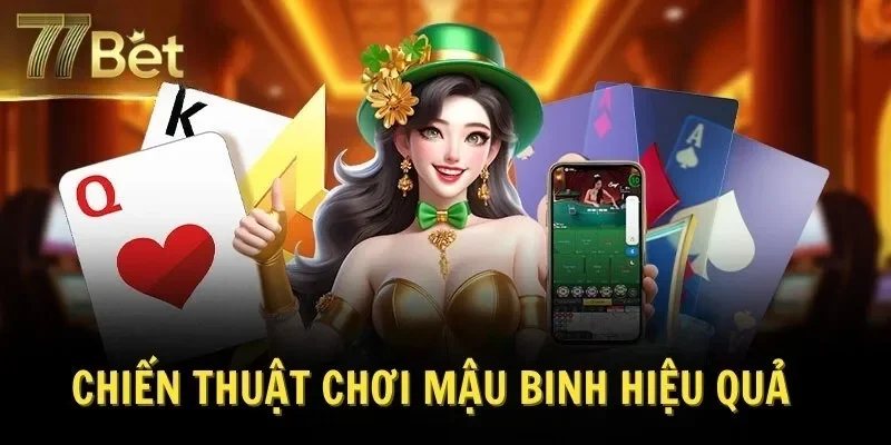 Chiến thuật chơi game bài mậu binh hiệu quả 