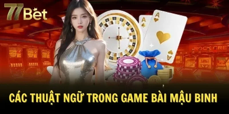 Các thuật ngữ trong game bài mậu binh 