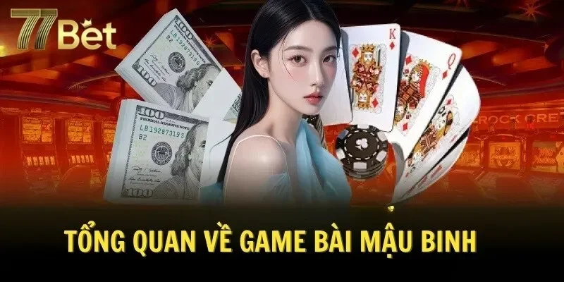 Tổng quan về game bài mậu binh