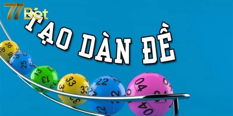 Thông tin cơ bản về các phương pháp tạo dàn đề 77bet